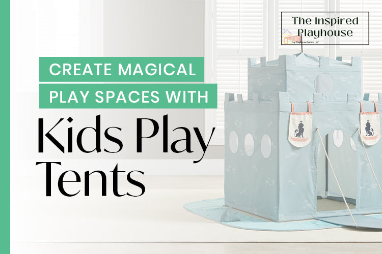 Create Magical Play Spaces With Kids Play Tents