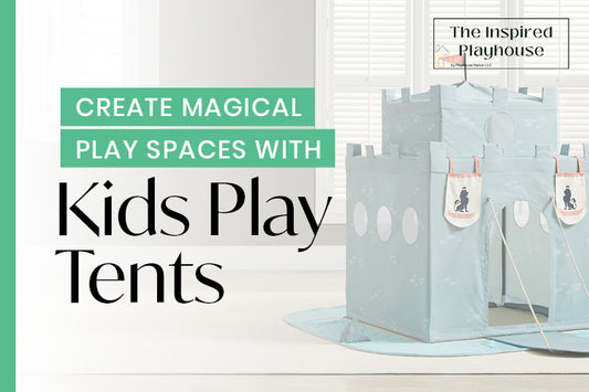 Create Magical Play Spaces With Kids Play Tents